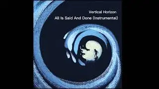 All Is Said & Done (Instrumental) |  Vertical Horizon