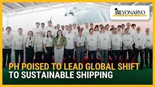 PH poised to lead global shift to sustainable shipping | Business Brief