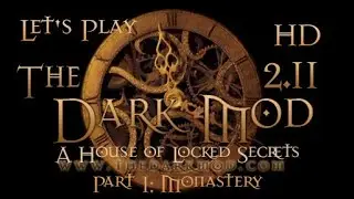 Let's Play The Dark Mod - A House of Locked Secrets, Part 1: Monastery (2.11)