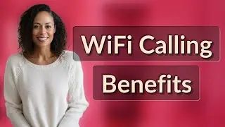 What Are the Benefits of WiFi Calling on Samsung Phones?
