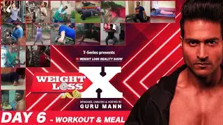 Day 6 - Workout & Meal | WEIGHT LOSS X | Reality Show by Guru Mann | Health & Fitness