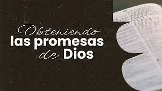 OBTENIENDO LAS PROMESAS DE DIOS │ EL REY JES&Uacute;S MEDELL&Iacute;N