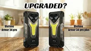 Ulefone ARMOR 34 PRO PLUS (VS) ULEFONE ARMOR 34 PRO - В чем разница? Обновлены?