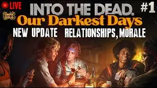 【🔴Live 】Into the Dead: Our Darkest Days | New Update!! RELATIONSHIPS & MORALE #1