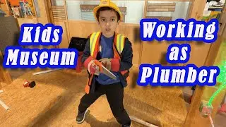 Working as a Plumber at the Kids Museum! 🚿🔧
