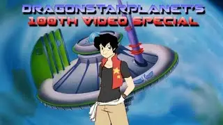 DragonStarPlanet's 100th Video Special