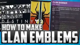 Destiny 2: How To Make CUSTOM CLAN BANNERS! W/ Clan Rewards