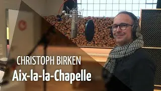 Christoph Birken &ndash; Aix-la-la-Chapelle (Official Video)