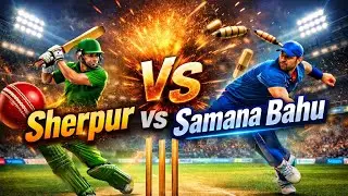 SHERPUR VS SAMANA BAHU