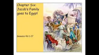 171. Genesis-Joseph, From Commander to Son-Jacob's Family goes to Egypt