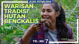 JEJAK PETUALANG | WARISAN TRADISI HUTAN BENGKALIS (06/05/18) 1-3