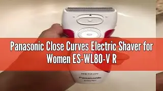 Panasonic Close Curves Electric Shaver for Women ES-WL80-V Review