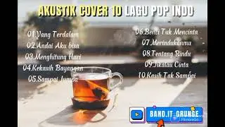AKUSTIK COVER - 10 LAGU POP INDO HITS
