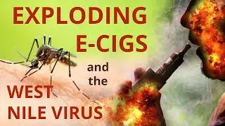 E-Cig Exploding in Face, West Nile Virus Symptoms (Health News Roundup)
