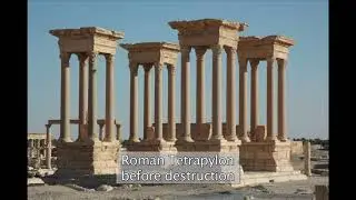 Destruction of the Tetrapylon and damage to the Theatre in Palmyra