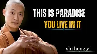 You’re Already Living in Paradise | A Powerful Awakening Speech by Shi Heng Yi