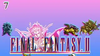 Ravage Plays: FF2 Pixel Remaster Ep7- That's CAPTAIN Leila