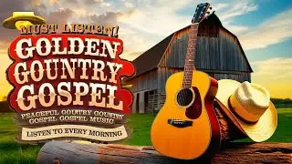 Try Listening Without Crying 🎶 Greatest Country Gospel Hymns for the Soul