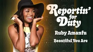 REPORTIN' FOR DUTY: RUBY AMANFU 