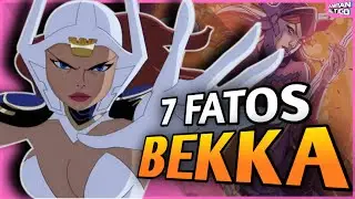 7 FATOS SOBRE BEKKA!