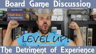 Board Game Discussion - Detrimental Experience