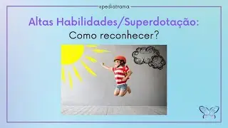 Altas Habilidades/Superdotação: como reconhecer?