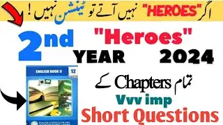 The Most Important Heroes Questions|| 2nd Year English Paper || 12th Class Annual Board Exams 2024