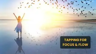 Struggling to focus? Reset your mind with this tapping meditation for focus and flow