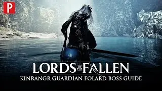 Lords of the Fallen &mdash; Как победить босса &laquo;Хранитель Кинрангр&raquo; Фолард