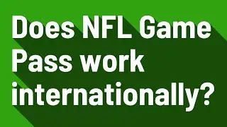 Does NFL Game Pass work internationally?