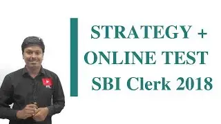 STRATEGY + ONLINE TEST For SBI Clerk 2018
