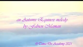 an Autumn Equinox melody by Fabien Maman (c)Tama Do Academy 2021