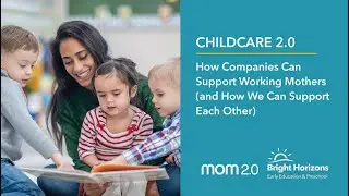 Childcare 2.0: How Companies Can Support Working Mothers (and How We Can Support Each Other)