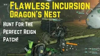 The Division Flawless Incursion Dragon's Nest (Hunt For The Perfect Reign Patch)!