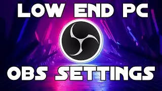 Best Low End PC Settings For Streaming/Recording (Reduce Lag OBS) 2021