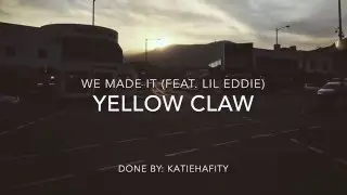 We Made It (feat. Lil Eddie) Lyrics - Yellow Claw