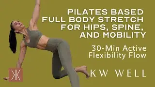 30-Min Active Flexibility Flow | Pilates Based Full Body Stretch for Hips, Spine, and Mobility