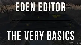 ARMA 3 - Eden Editor - The Very Basics