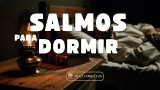 SALMOS PARA DORMIR: Entregue a Ansiedade e Descanse em Paz (Oração da Noite)