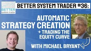 036: Michael Bryant on automatic strategy creation, equity curve trading and more. [AUDIO ONLY]
