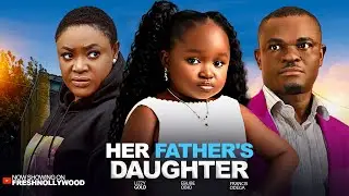 HER FATHER'S DAUGHTER ---- EBUBE OBIO, LIZZY GOLD AND FRANCIS ODEGA -- 2025 Latest Movie