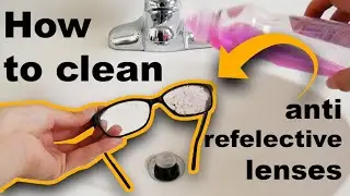 How to clean Lenses that have Anti Reflective Coating
