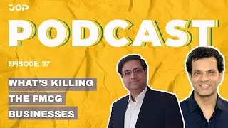 JOP Podcast Episode 37: What Is Killing FMCG Businesses with Sandeep Ray