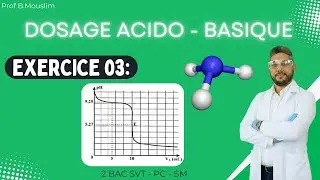 Exercice 03 - Dosage acido basique - Chimie - 2 BAC BIOF - Prof B.Mouslim