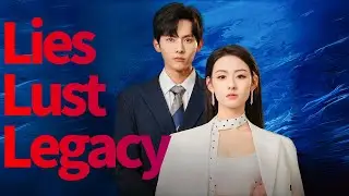 Lies, Lust, and Legacy Chinese Drama #dramabox