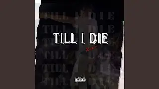 TILL I DIE