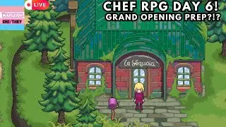 Grand Opening Day? | Chef RPG Day 6 LIVE