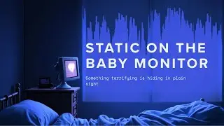 Static on the Baby Monitor