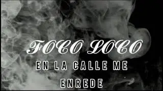 en la calle me enrede ft you foco loco