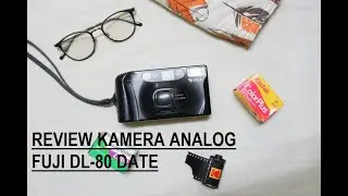 Review Salah Satu Kamera Analog Fujifilm DL /MDL Series Terbaik (Kamera Analog Fujifilm DL 80 Date)